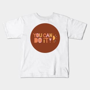 You can do it! Kids T-Shirt